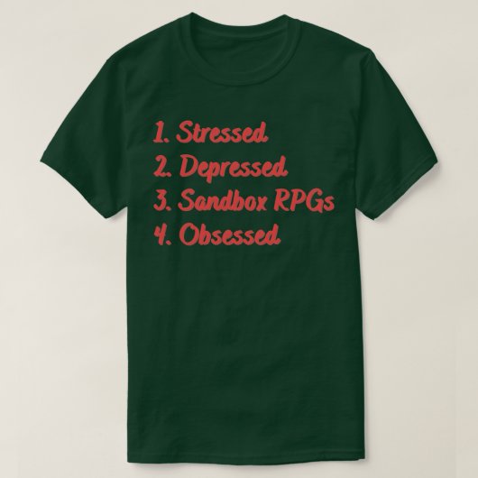 Stressed Depressed Sandbox RPG's geobsedeerd T-shirt (Design voorkant)