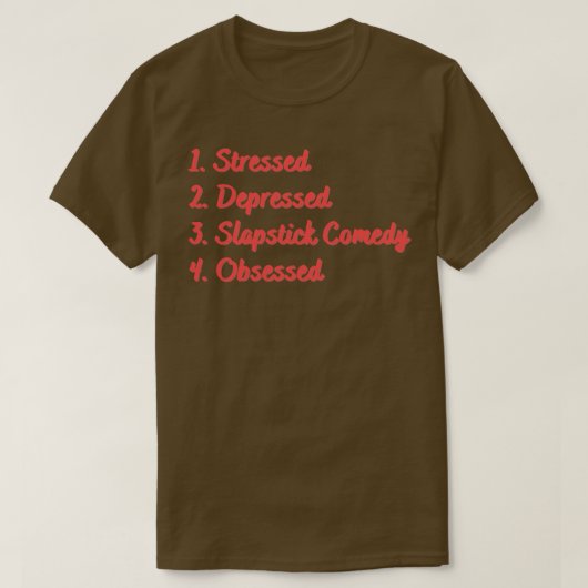 Stressed Depressed Slapstick Comedy geobsedeerd T-shirt (Design voorkant)