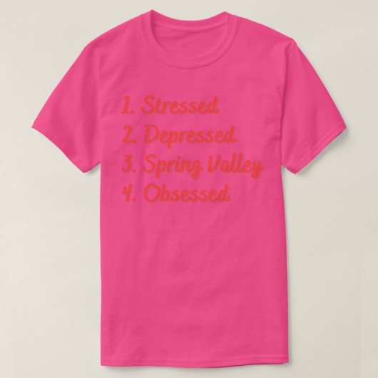 Stressed Depressed Spring Valley geobsedeerd T-shirt (Design voorkant)