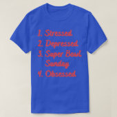 Stressed Depressed Super Bowl Zondag geobsedeerd T-shirt (Design voorkant)