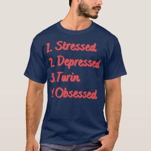 Stressed Depressed Turin geobsedeerd T-shirt