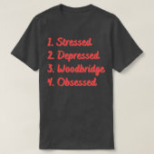 Stressed Depressed Woodbridge geobsedeerd T-shirt (Design voorkant)