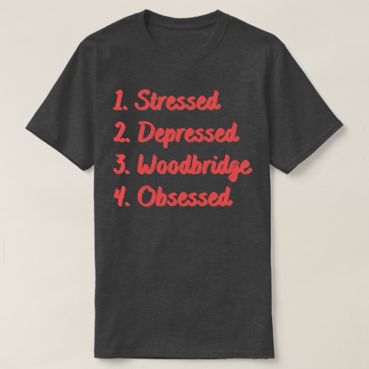 Stressed Depressed Woodbridge geobsedeerd T-shirt (Design voorkant)