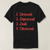 Stressed Depressed Zouk geobsedeerd T-shirt (Design voorkant)