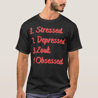 Stressed Depressed Zouk geobsedeerd T-shirt