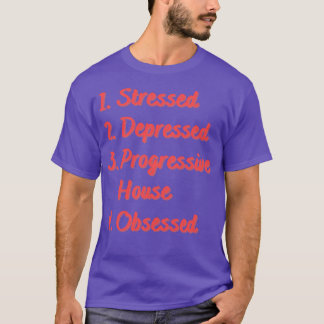 Stressed Depressief Progressief Huis Geobsedeerd T-shirt
