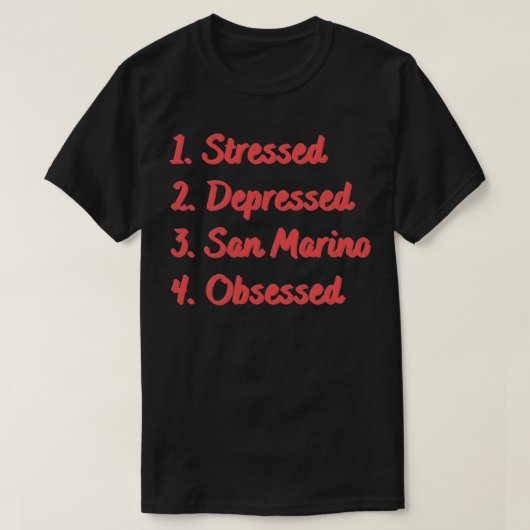 Stressed depressief San Marino geobsedeerd T-shirt (Design voorkant)