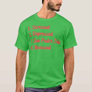Stressed depressief San Pedro Sula geobsedeerd T-shirt