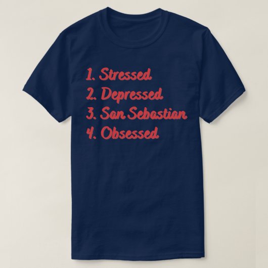 Stressed depressief San Sebastian geobsedeerd T-shirt (Design voorkant)