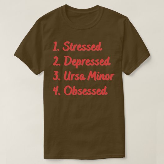 Stressed depressieve ursa minderjarige geobsedeerd t-shirt (Design voorkant)