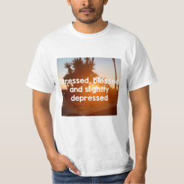 Stressed, gezegend en depressief t-shirt
