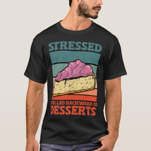 Stressgespeld achterwaarts is de stress van desser t-shirt (Voorkant)