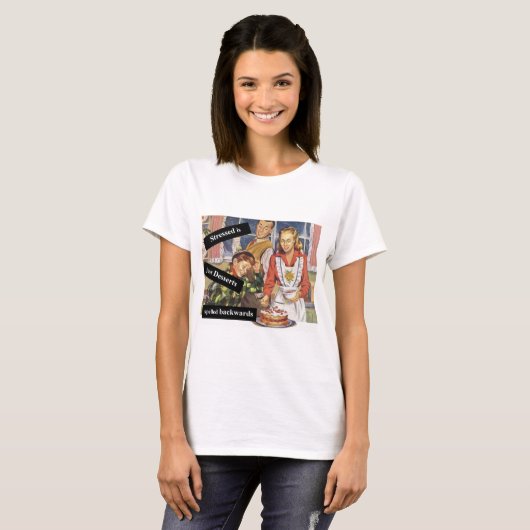 Stresst is Achteruit gespeld Desserts T-shirt (Voorkant volledig)