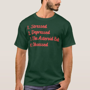 Stressvolle depressie De planetoïdengordel geobsed T-shirt