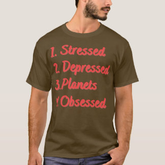 Stressvolle depressieve planeten geobsedeerd t-shirt