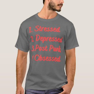 Stressvolle depressieve post Punk geobsedeerd T-shirt