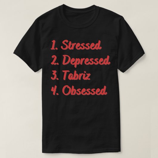 Stressvolle depressieve Tabriz geobsedeerd T-shirt (Design voorkant)