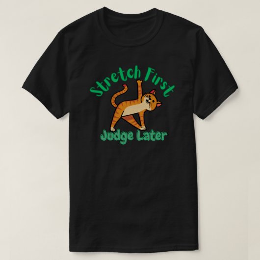 Stretch First, Judge Later Cat Yoga T-shirt (Design voorkant)