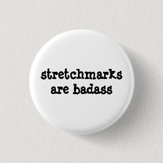 "Stretchmarks zijn Badass" Badge! Ronde Button 3,2 Cm