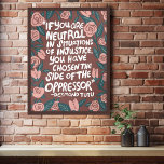 Strijd tegen onrecht Desmond Tutu Quote Poster<br><div class="desc">Bedankt voor het winkelen van mijn design en het ondersteunen van onafhankelijke artiesten! Kijk in mijn winkel voor overeenkomende objecten,  zoals briefkaarten,  tassen,  mokken,  tshirts,  wenskaarten en stickers. Ook beschikbaar als digitale download,  gebruik als screensaver of stuur via e-mail naar uw contacten.</div>