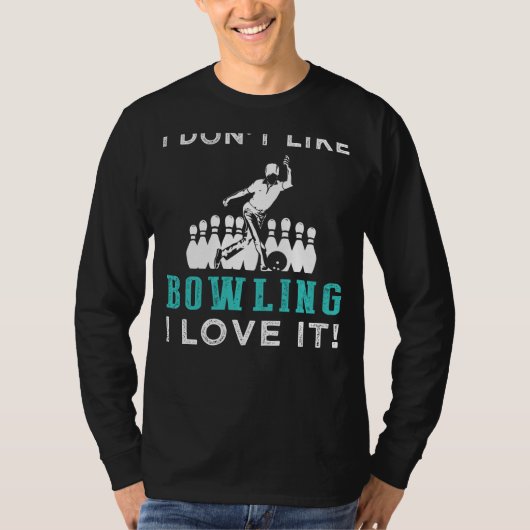 Strike a Smile with this I Don't Like Bowling, I L T-shirt (Voorkant)