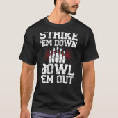 Strike Em Down Bowl Em Out Backprint Bowling T-shirt (Voorkant)
