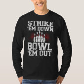Strike Em Down Bowl Em Out Backprint Bowling T-shirt (Voorkant)