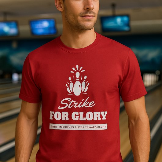 Strike for Glory - Bold Bowling Themed | Perfect T-shirt
