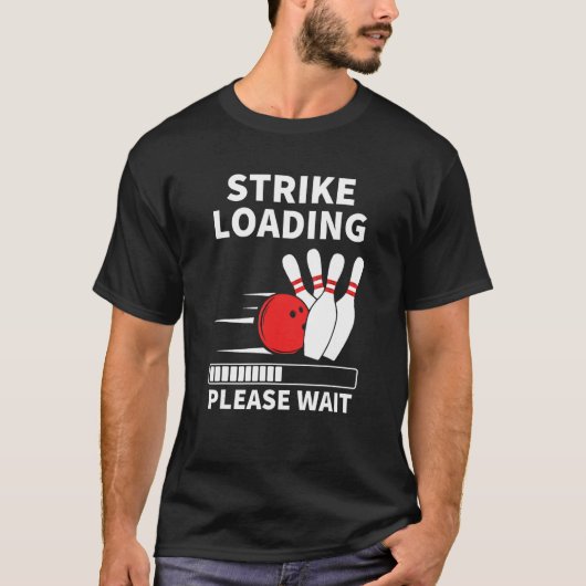 Strike Loading Funny Bowling Ten Pin Player Cool B T-shirt (Voorkant)
