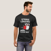 Strike Loading Funny Bowling Ten Pin Player Cool B T-shirt (Voorkant volledig)