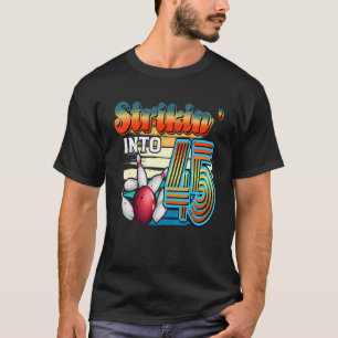 Strikin' In 45 Bowling Bowler 45e verjaardag Cele T-shirt