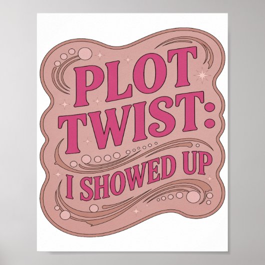 Striking Roze PLOT TWIST IK WAS ER Slogan Design Poster (Voorkant)