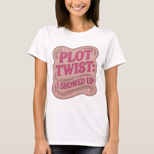 Striking Roze PLOT TWIST IK WAS ER Slogan Design T-shirt (Voorkant)