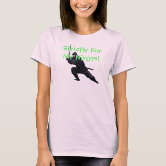 Strikt voor mijn Ninjas. T-shirt (Voorkant)