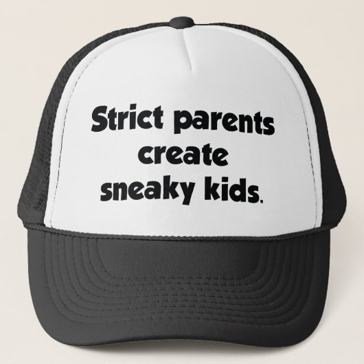 Strikte ouders Creëer Sneaky Kinderen Trucker Pet (Voorkant)