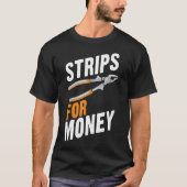 Strips For Money Funny Electrician Electrical Cont T-shirt (Voorkant)