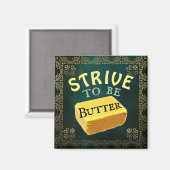 Strive to be a Butter Magnet (Voorkant / Achterkant)