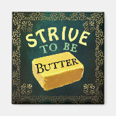 Strive to be a Butter Magnet (Voorkant)