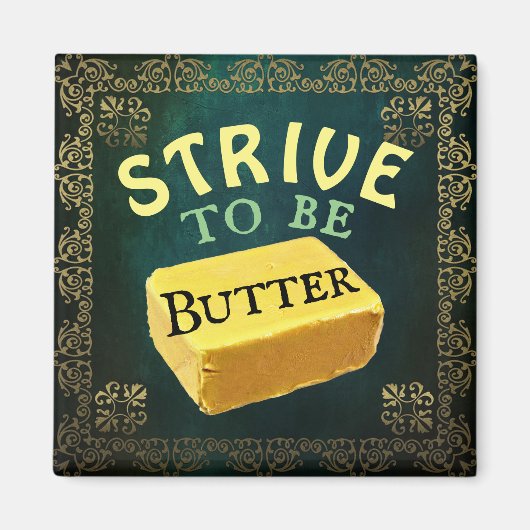 Strive to be a Butter Magnet (Voorkant)