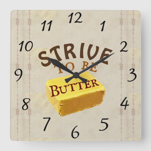 Strive to be a Butter Wall Clock Vierkante Klok (Voorkant)