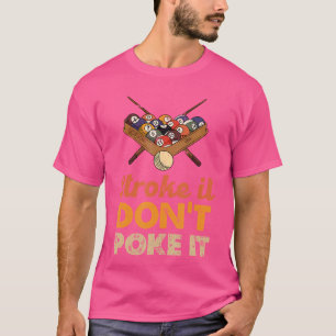 Stroke It Don't Poke It Funny Snooker Biljart T-shirt