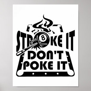 Stroke It Don't Poke It Pool Biljart Speler Fun Poster
