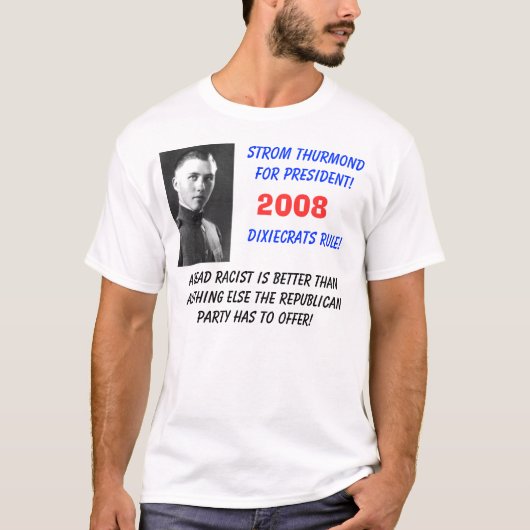 strom-thurmond, Strom Thurmondfor President!Dix.. T-shirt (Voorkant)