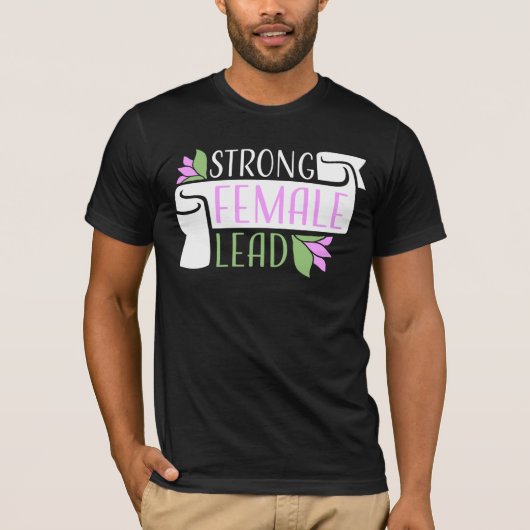 Strong Female Lead Feminist Empowerment Quote Logo T-shirt (Voorkant)