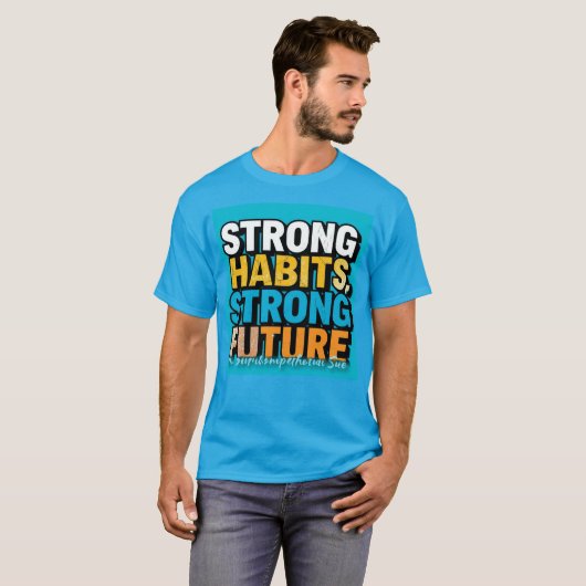 Strong Habits Strong Future Men’s T-Shirt  (Voorkant volledig)