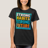Strong Habits Strong Future Women’s T-Shirt (Voorkant)