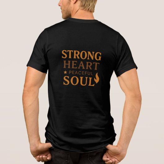 Strong Heart, Peaceful Soul Inspirational T-Shirt (Achterkant)