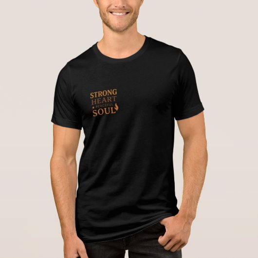 Strong Heart, Peaceful Soul Inspirational T-Shirt (Voorkant)