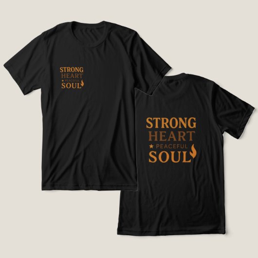 Strong Heart, Peaceful Soul Inspirational T-Shirt (Ontwerp Voorkant & Achterkant)