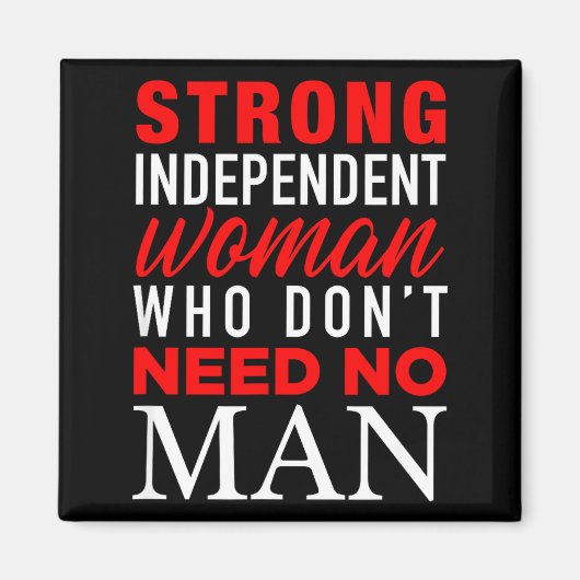 Strong Independent Woman Who Don't Need No Man - F Magneet (Voorkant)